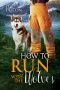 [Howl at the Moon 05] • How to Run With the Wolves (Howl at the Moon Book 5)